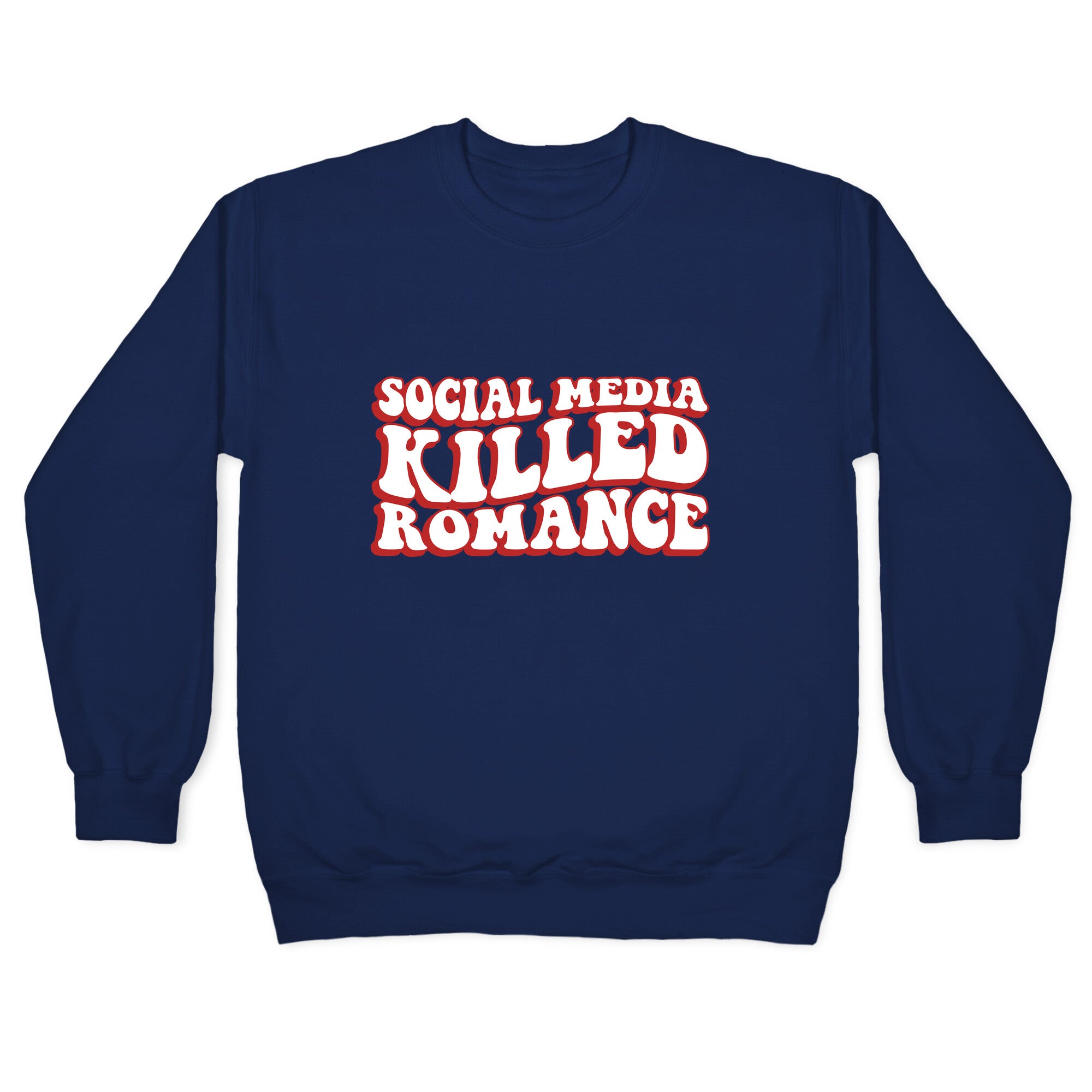 Social Media Killed Romance Crewneck Sweatshirt